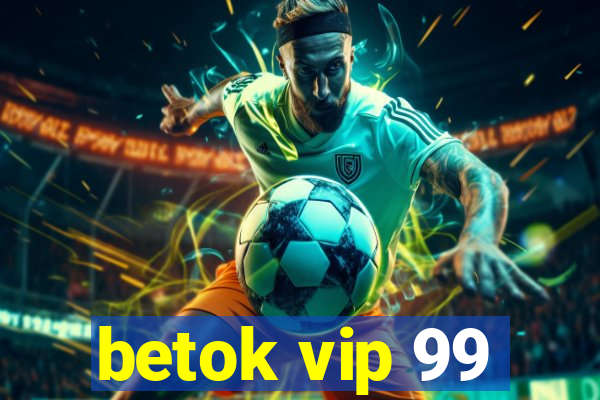 betok vip 99